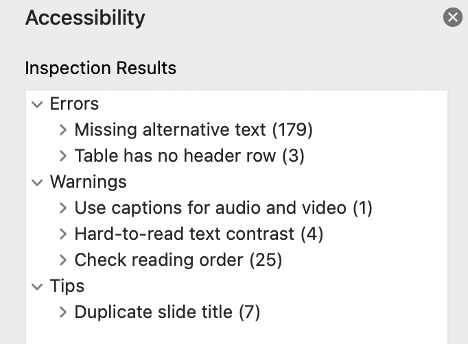 A screenshot of the "Check Accessibility" side bar. The title on the bar is "Accessibility"; the subtitle is "Inspection Results". There are three major types of information "Error", "Warnings", and "Tips". Under "Errors", there are two types of errors including "Missing alternative text (179)" and "Table has no header row (3)". Under warnings, there are three types of information "Use captions for audio and video (1)", "Hard-to-read text contrast (4), and "Check reading order (25)